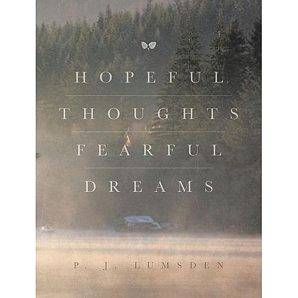 Hopeful Thoughts Fearful Dreams, P. J. Lumsden