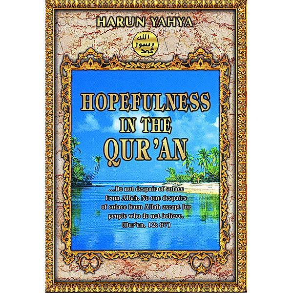 Hopefulness in the Qur’an, Harun Yahya