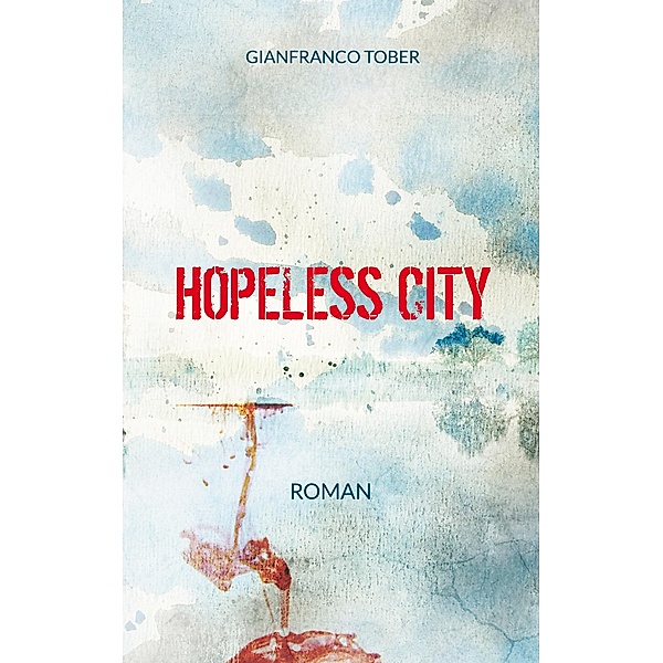Hopeless City, Gianfranco Tober