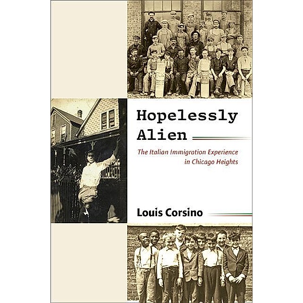 Hopelessly Alien / SUNY series in Italian/American Culture, Louis Corsino