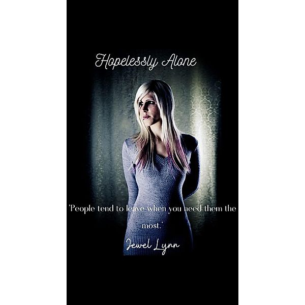 Hopelessly Alone, Jewel Lynn