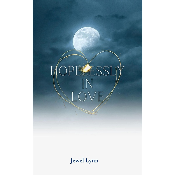 Hopelessly In Love (Hopeless and Lost, #2) / Hopeless and Lost, Jewel Lynn