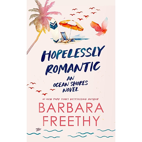 Hopelessly Romantic (Ocean Shores, #1) / Ocean Shores, Barbara Freethy