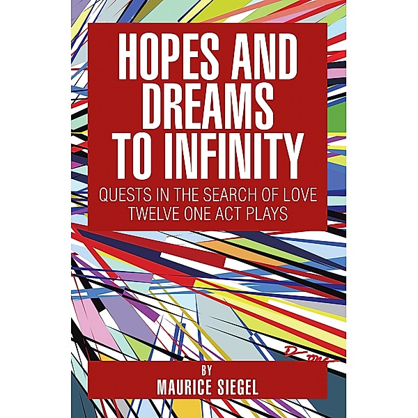 Hopes and Dreams to Infinity, Maurice Siegel