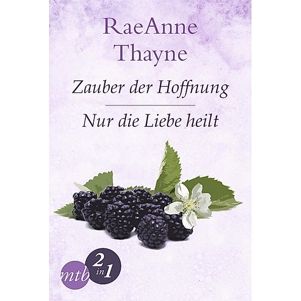 Hope's Crossing: Zauber der Hoffnung / Nur die Liebe heilt (Band 1&2), Raeanne Thayne