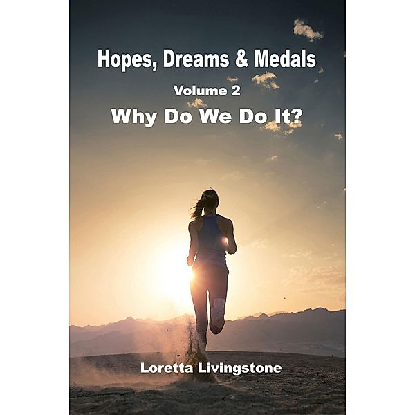 Hopes, Dreams & Medals volume 2, Why Do We Do It? / Hopes, Dreams & Medals, Loretta Livingstone