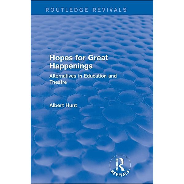 Hopes for Great Happenings (Routledge Revivals), Albert Hunt