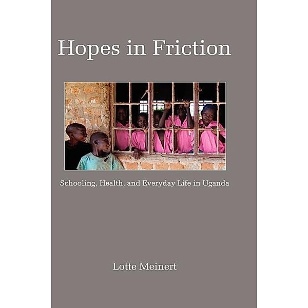 Hopes in Friction / Education Policy in Practice: Critical Cultural Studies, Lotte Meinert