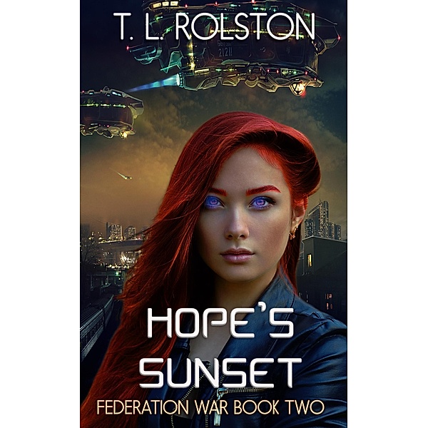 Hope's Sunset (Federation War, #2) / Federation War, T. L. Rolston