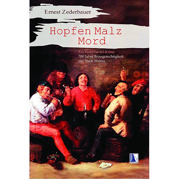 Hopfen Malz Mord - Ein Waldviertel-Krimi, Ernest Zederbauer