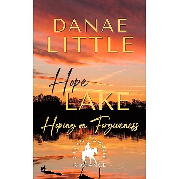 Hoping on Forgiveness (Hope Lake, #2) / Hope Lake, Danae Little