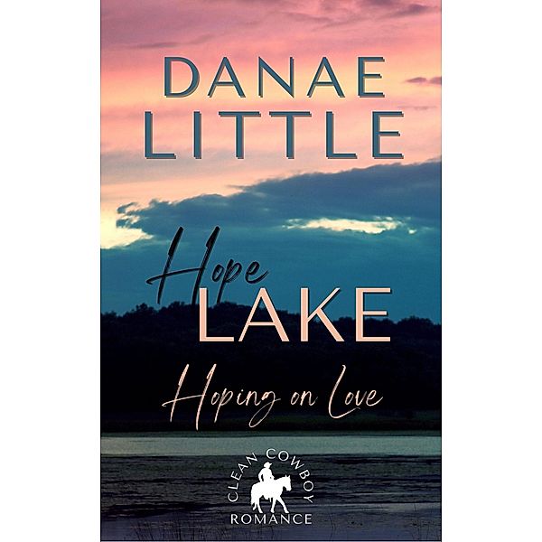 Hoping on Love (Hope Lake, #3) / Hope Lake, Danae Little