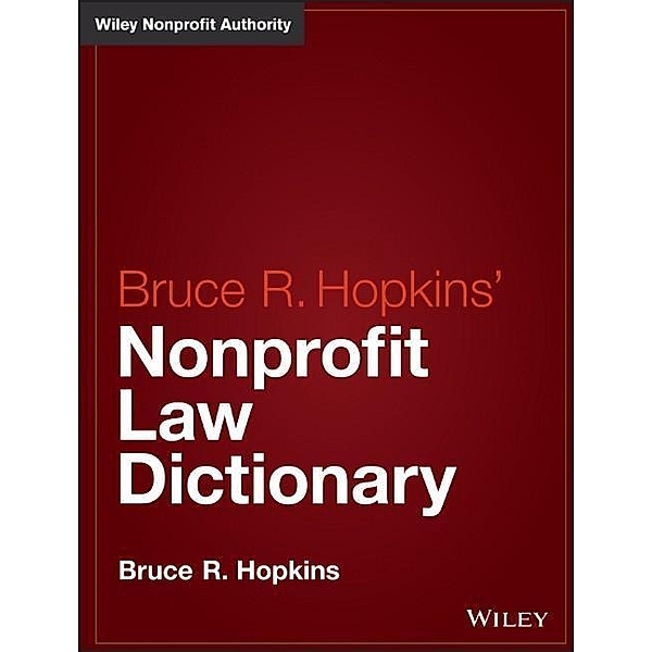 Hopkins' Nonprofit Law Dictionary / Wiley Nonprofit Law, Finance, and Management Series, Bruce R. Hopkins