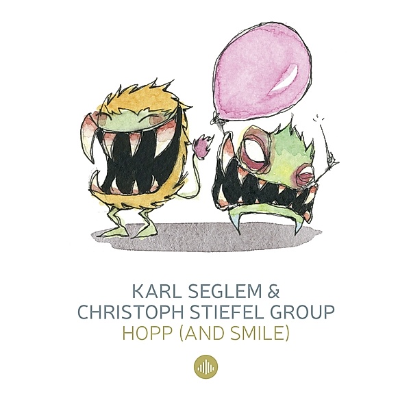 Hopp (& Smile)/Monsterjazz, Karl Seglem & Christoph Stiefel Group