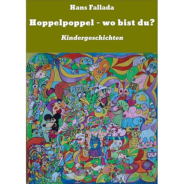 Hoppelpoppel - wo bist du?, Hans Fallada