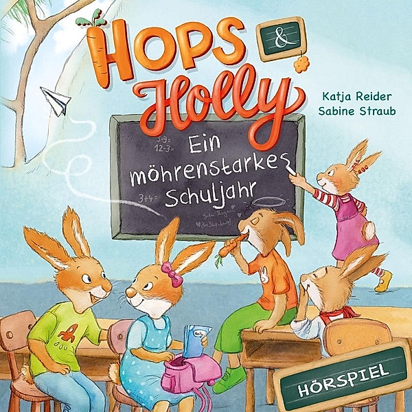 Hops & Holly - 2 - Ein Möhrenstarkes Schuljahr, Katja Reider, Sabine Straub