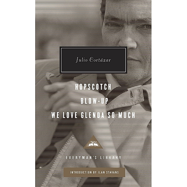 Hopscotch, Blow-Up, We Love Glenda So Much / Everyman's Library Contemporary Classics Series, Julio Cortázar