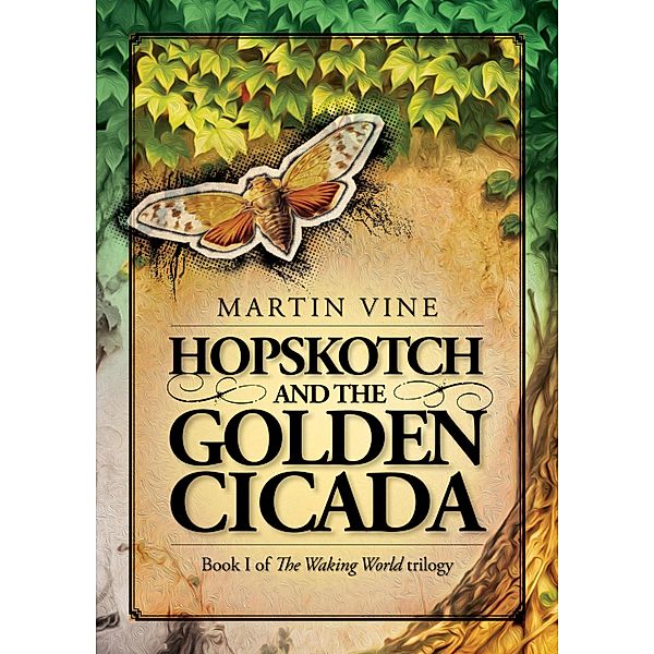 Hopskotch and the Golden Cicada / Martin Vine, Martin Vine