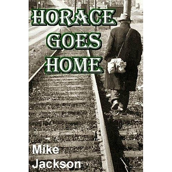 Horace Goes Home (Jim Scott Books, #20) / Jim Scott Books, Mike Jackson