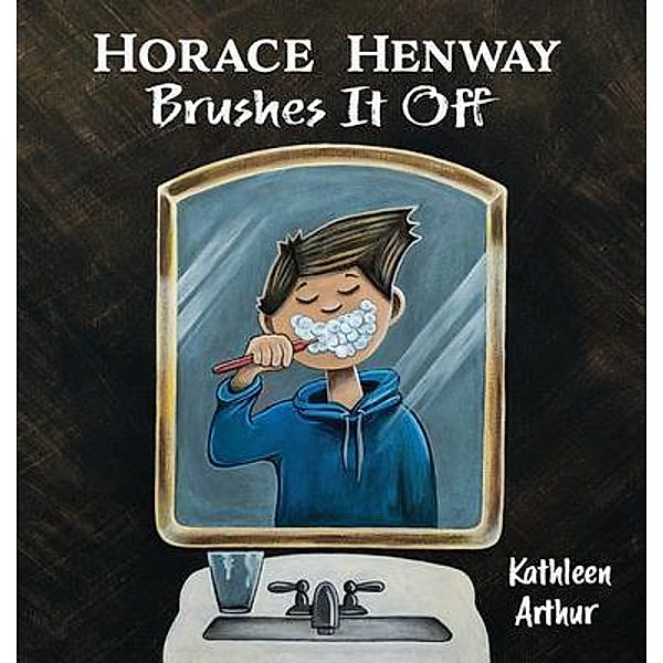 Horace Henway Brushes It Off / Hillsboro House Books, Kathleen Arthur