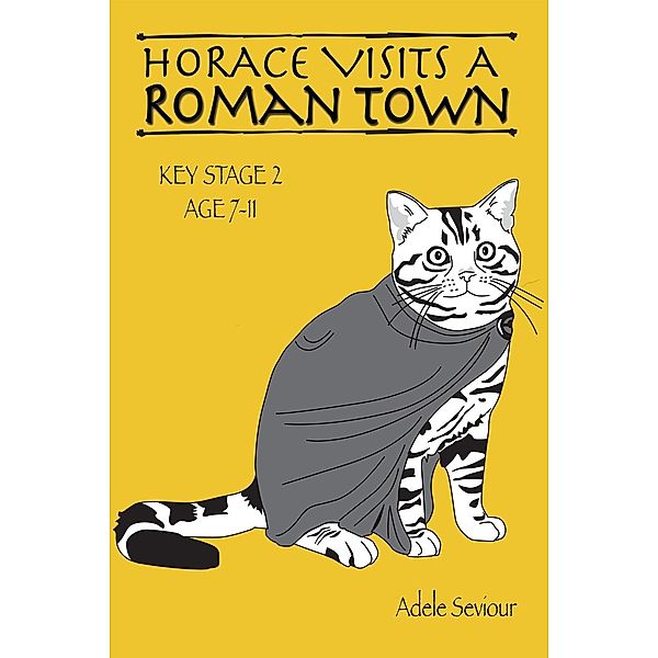 Horace Visits a Roman Town / Tabby Cat Series, Adele Seviour