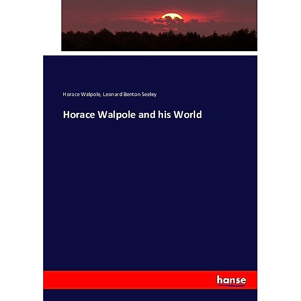 Horace Walpole and his World, Horace Walpole, Leonard Benton Seeley