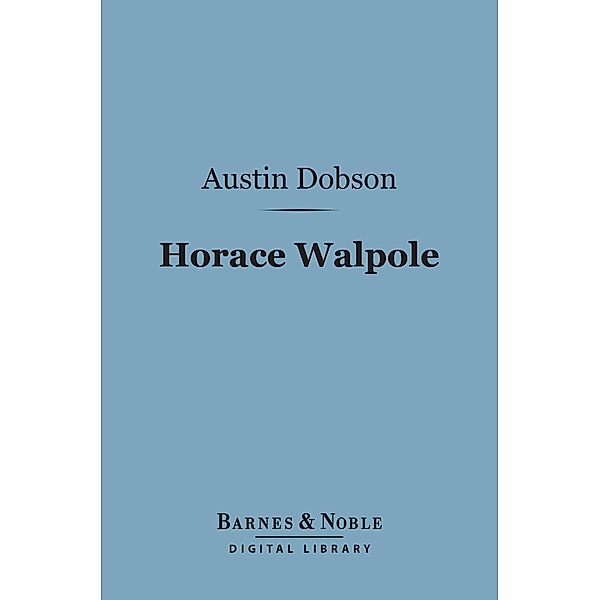 Horace Walpole (Barnes & Noble Digital Library) / Barnes & Noble, Austin Dobson