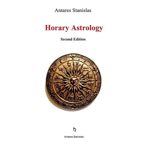 Horary Astrology (second edition), Antares Stanislas