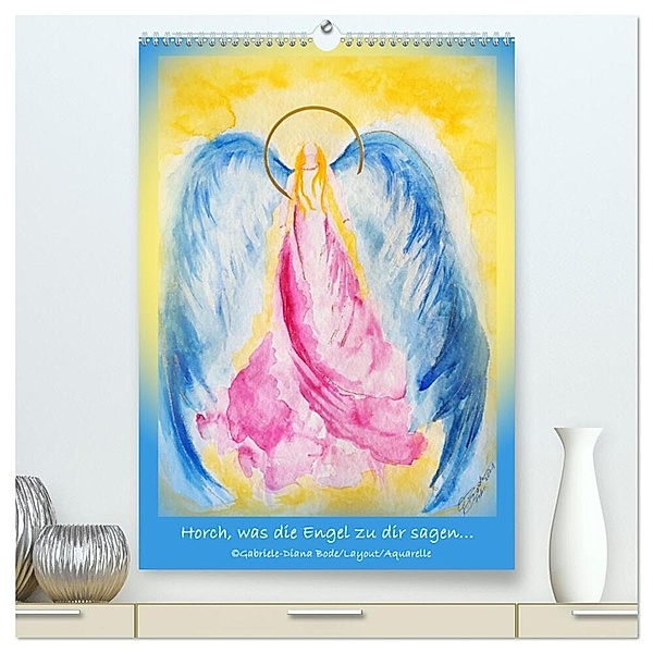 Horch, was die Engel zu dir sagen... (hochwertiger Premium Wandkalender 2024 DIN A2 hoch), Kunstdruck in Hochglanz, Gabriele-Diana Bode