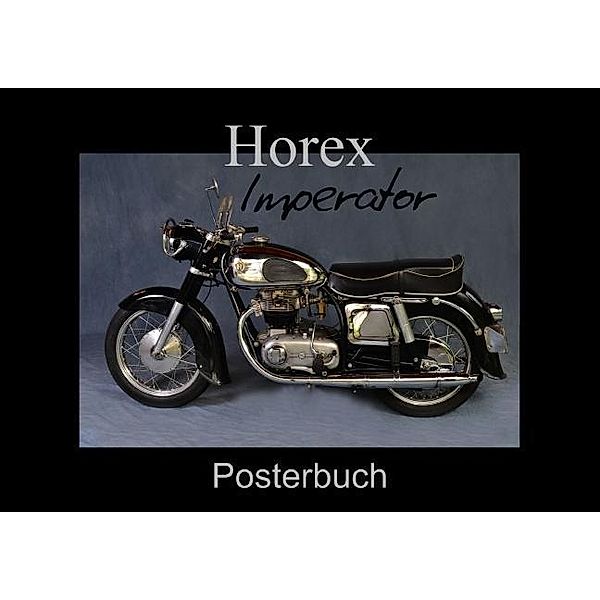 Horex Imperator (Posterbuch DIN A2 quer), Ingo Laue