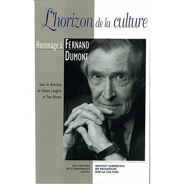 Horizon de la culture: Hommage a Fernand Dumont, Langlois Langlois
