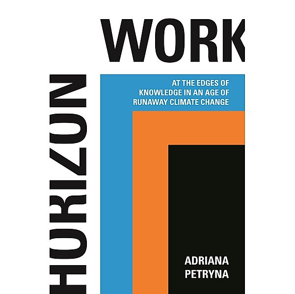 Horizon Work, Adriana Petryna