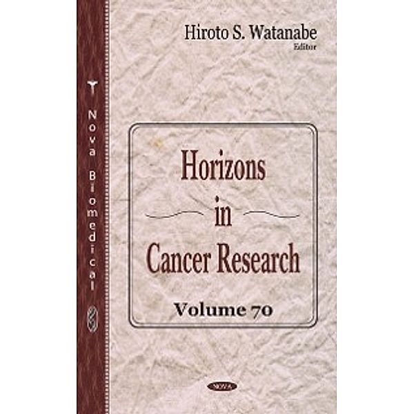 Horizons in Cancer Research: Horizons in Cancer Research. Volume 70