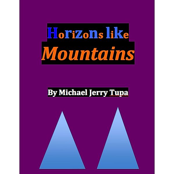 Horizons like Mountains, Michael Jerry Tupa