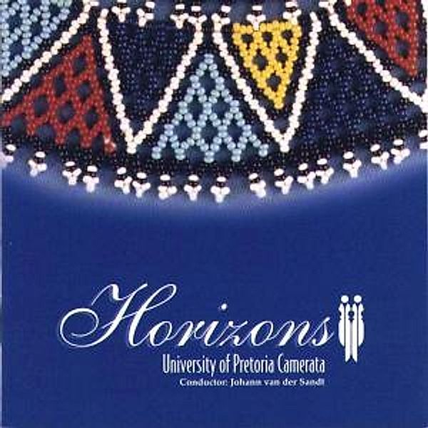 Horizons-South African Chorals, University Pretoria Camerata