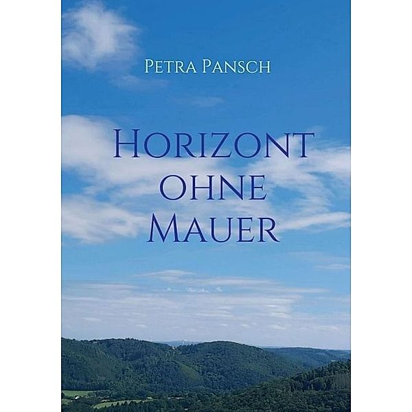 Horizont ohne Mauer, Petra Pansch