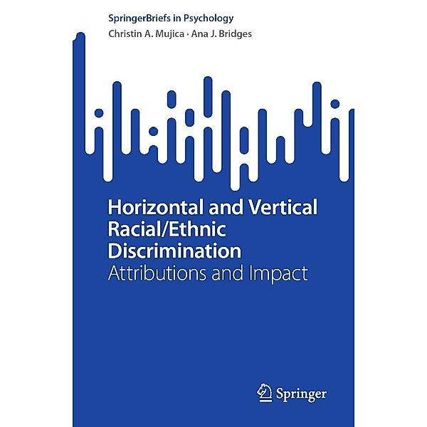 Horizontal and Vertical Racial/Ethnic Discrimination / SpringerBriefs in Psychology, Christin A. Mujica, Ana J. Bridges