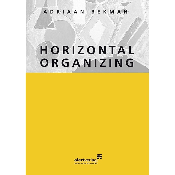 Horizontal organizing, Adriaan Bekman