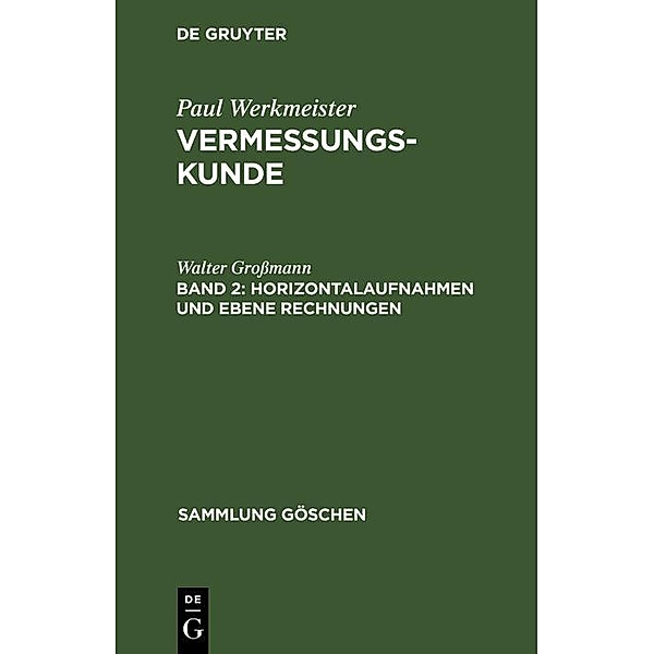 Horizontalaufnahmen und ebene Rechnungen / Sammlung Göschen Bd.4469, Walter Grossmann