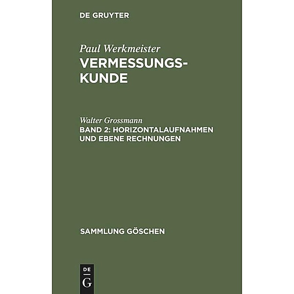 Horizontalaufnahmen und ebene Rechnungen / Sammlung Göschen Bd.469/469a, Walter Grossmann
