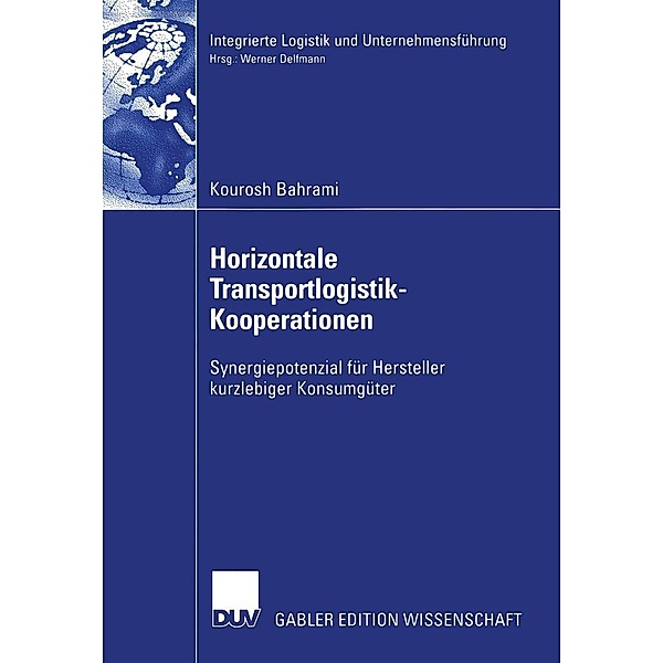 Horizontale Transportlogistik-Kooperationen / Integrierte Logistik und Unternehmensführung, Kourosh Bahrami