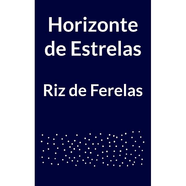 Horizonte de Estrelas, Riz de Ferelas