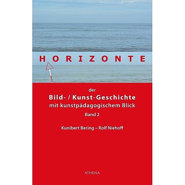 Horizonte der Bild-/Kunstgeschichte mit kunstpädagogischem Blick.Bd.2, Kunibert Bering, Rolf Niehoff