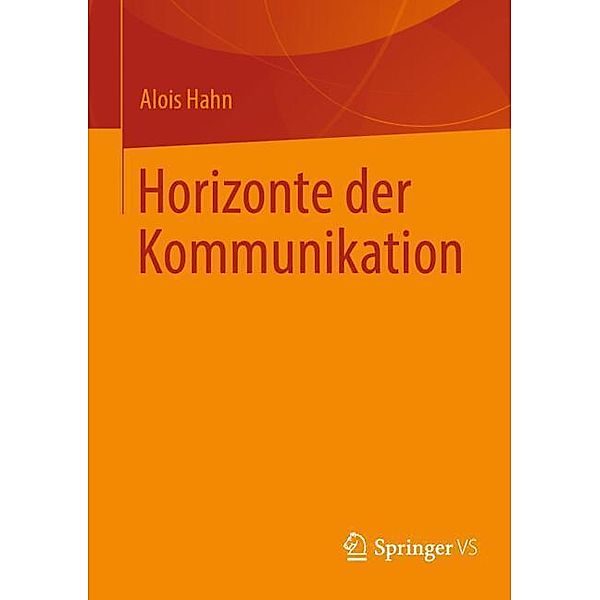Horizonte der Kommunikation, Alois Hahn