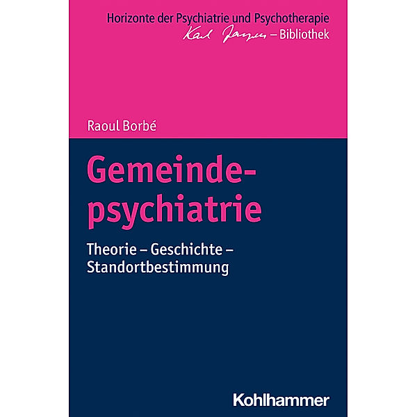Horizonte der Psychiatrie und Psychotherapie - Karl Jaspers-Bibliothek / Gemeindepsychiatrie, Raoul Borbé