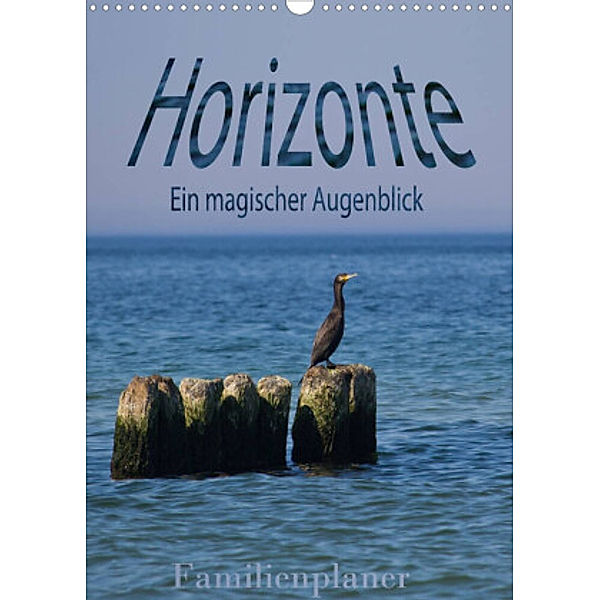 Horizonte. Ein magischer Augenblick - Familienplaner (Wandkalender 2022 DIN A3 hoch), Paul Michalzik