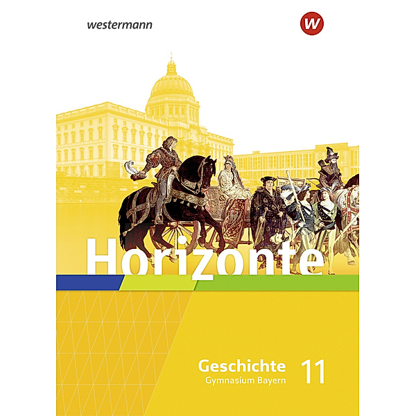 Horizonte - Geschichte für die Oberstufe in Bayern - Ausgabe 2023