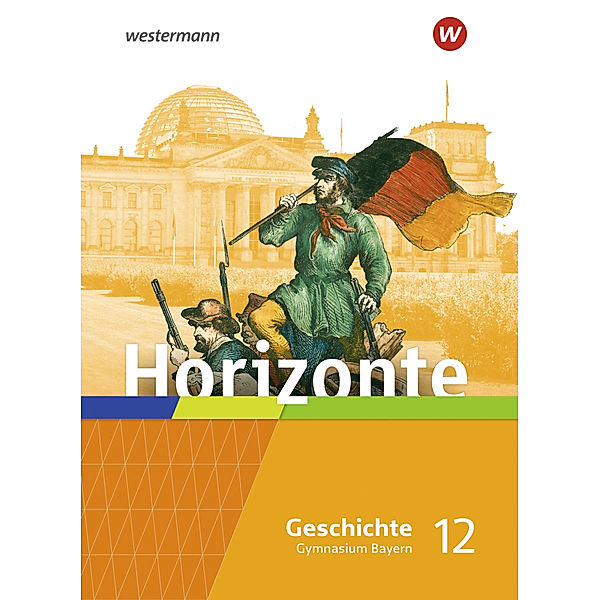 Horizonte - Geschichte für die Oberstufe in Bayern - Ausgabe 2023