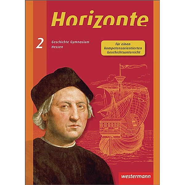 Horizonte - Geschichte für Gymnasien in Hessen und im Saarland- Ausgabe 2013, Verena Espach, Bernd Ilsemann, Frank Skorsetz