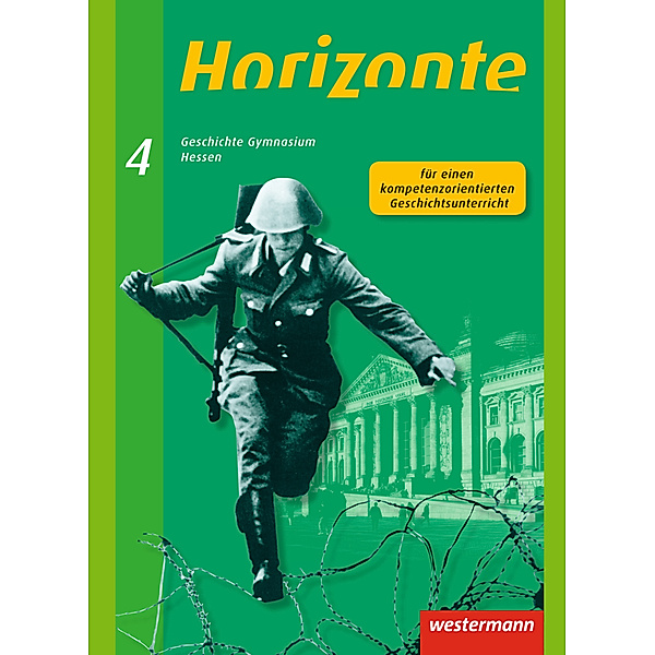 Horizonte - Geschichte für Gymnasien in Hessen und im Saarland- Ausgabe 2013, Verena Espach, Bernd Ilsemann, Frank Skorsetz